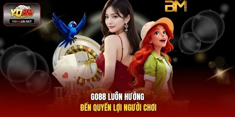 Go88 luôn hướng đến quyền lợi người chơi